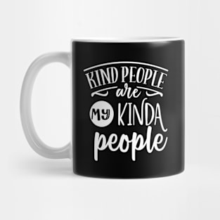 Kind People Are My Kinda People Mug